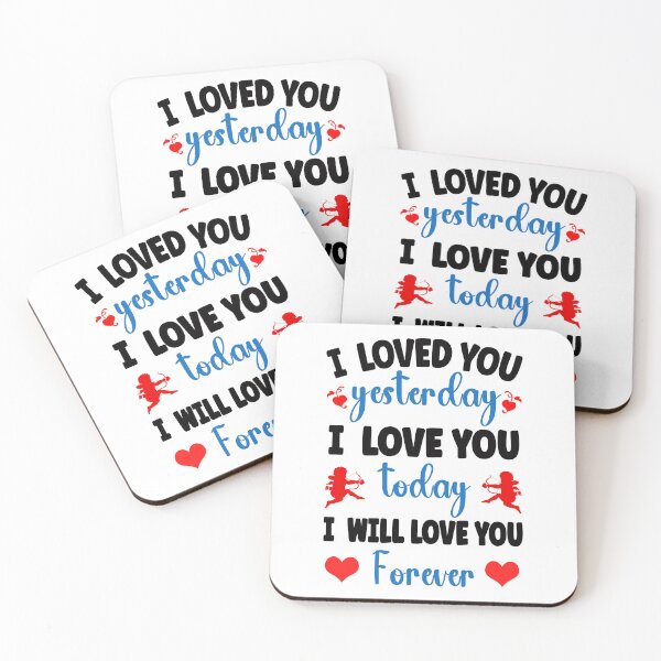 Item preview, I Loved you yesterday, love you today and will love you forever designed and sold by FASHIONGALLERIA.
