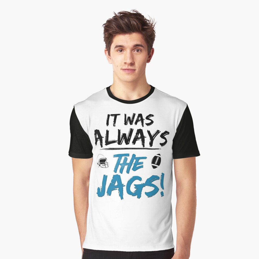 It Was Always The Jags Jacksonville Jaguars T-Shirt - Peanutstee