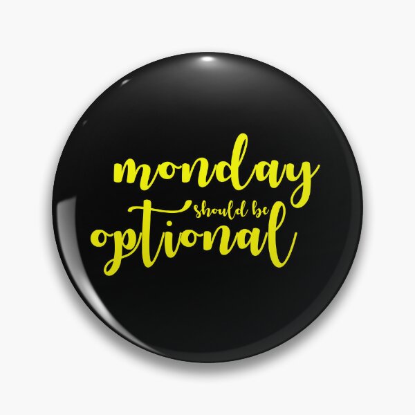 Item preview, monday should be optional designed and sold by sarva ns.
