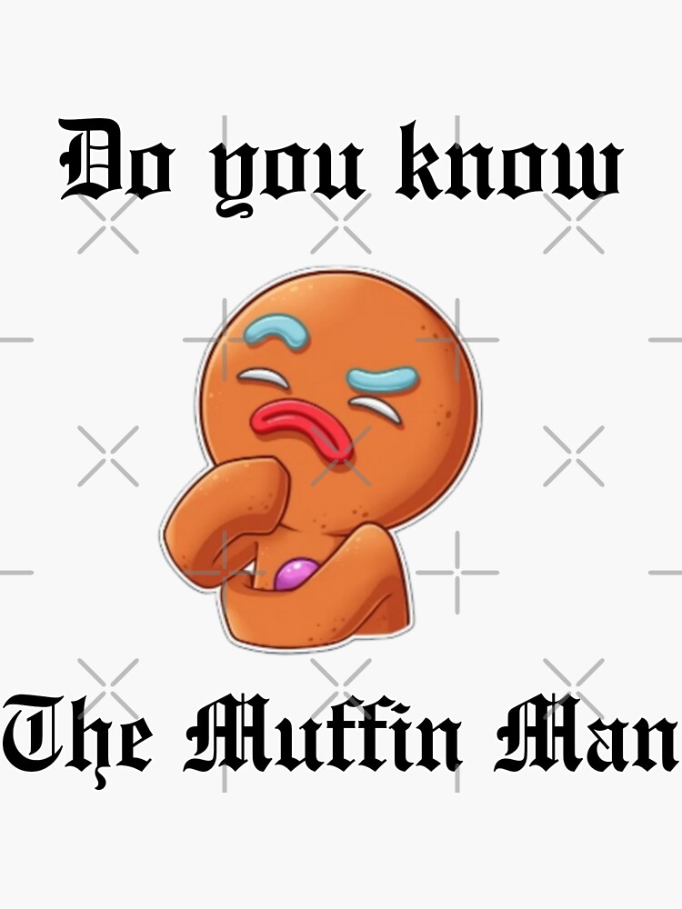 Do You Know The Muffin Man Sticker For Sale By AvengingDreams   Bg,f8f8f8 Flat,750x,075,f Pad,750x1000,f8f8f8 