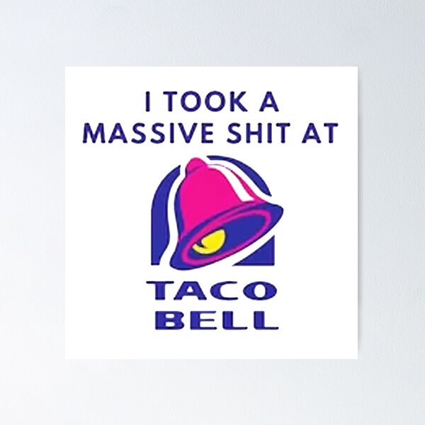 Item preview, I Took a Massive Shit at Taco Bell designed and sold by salimakmel.