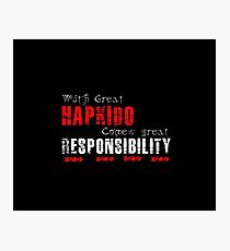 With great Hapkido comes great responsibility Photographic Print