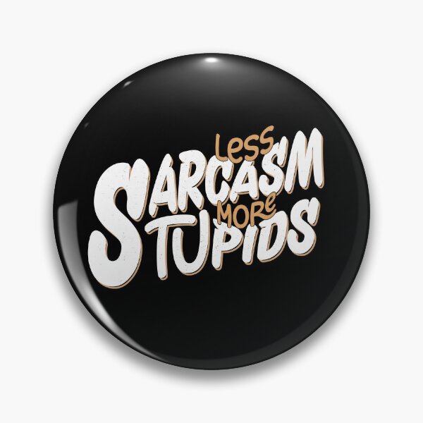 Item preview, Less Sarcasm Make More Stupide Best Funny Quote designed and sold by YAHIA-14.