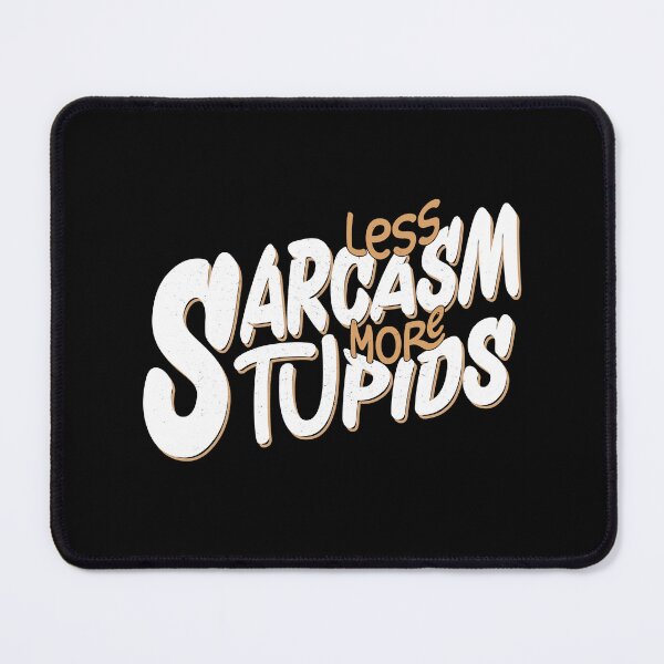 Item preview, Less Sarcasm Make More Stupide Best Funny Quote designed and sold by YAHIA-14.