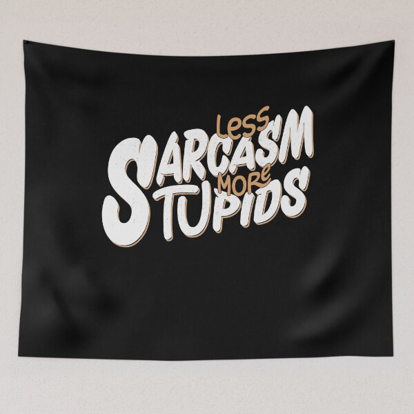 Item preview, Less Sarcasm Make More Stupide Best Funny Quote designed and sold by YAHIA-14.
