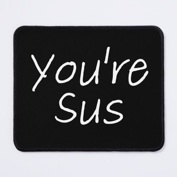 Item preview, YOU'RE SUS designed and sold by QUOT-s.