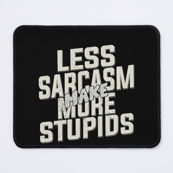 Item preview, Less Sarcasm Make More Stupide Best Funny Quote designed and sold by YAHIA-14.