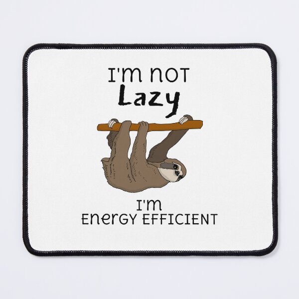 Item preview, I'm not lazy, I'm energy efficient (light background) designed and sold by Jeeb-Arts.
