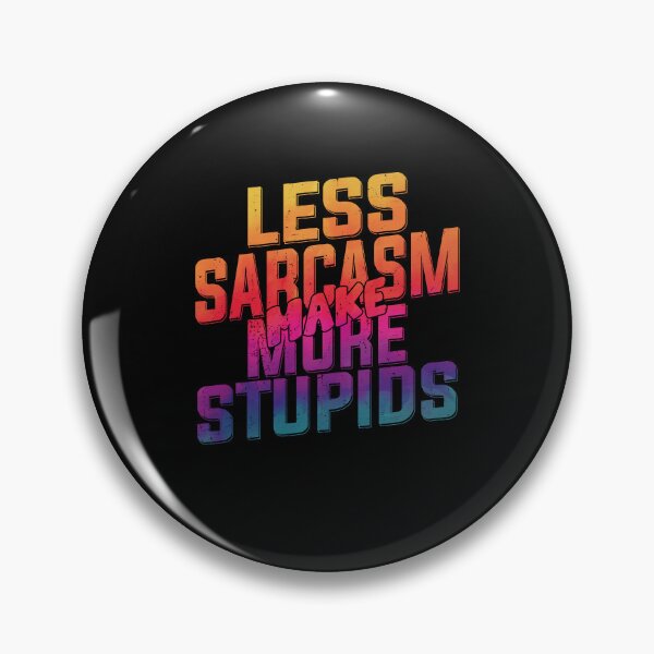 Item preview, Less Sarcasm Make More Stupide Best Funny Quote designed and sold by YAHIA-14.