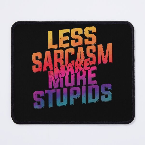 Item preview, Less Sarcasm Make More Stupide Best Funny Quote designed and sold by YAHIA-14.