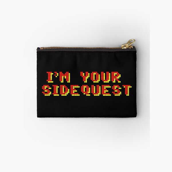 Item preview, I'm Your Sidequest!   Some side quests are fun, some come with added bonuses, some just take too much time.  What type of side quest are you? designed and sold by NearTheKnuckle.