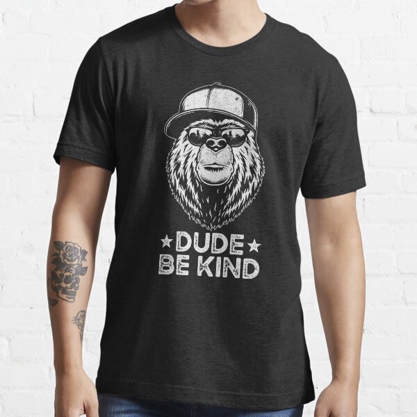 dude be kind t shirt