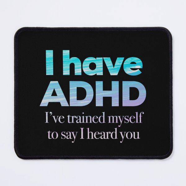 Item preview, Funny ADHD Quote - I have ADHD I’ve trained myself to say “I heard you” - Attention Deficit HyperActive Disorder | Neurodiversity | Neurodivergent | Neurodiverse designed and sold by MJDezigns.