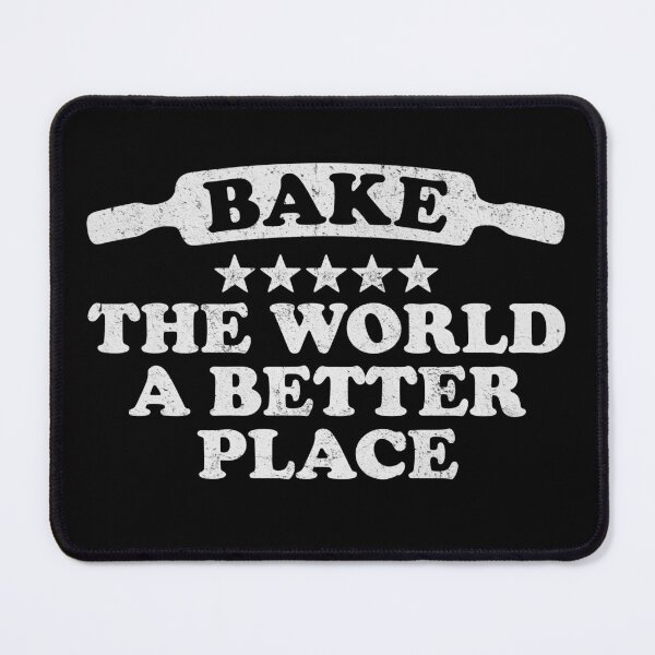 Item preview, Bake The World A Better Place Motivational Baking For Baker  designed and sold by fooderiffic.