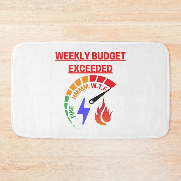 Item preview, Weekly Budget Exceeded designed and sold by Yesmalady.
