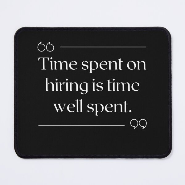 Item preview, Recruiter Quote Time spent on hiring is time well spent designed and sold by Recruiter-Love.