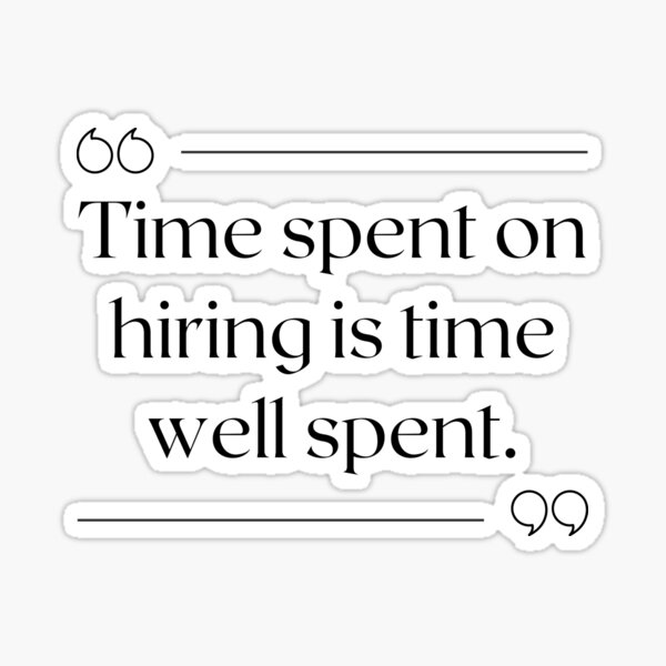 Item preview, Recruiter Quote Time spent on hiring is time well spent designed and sold by Recruiter-Love.