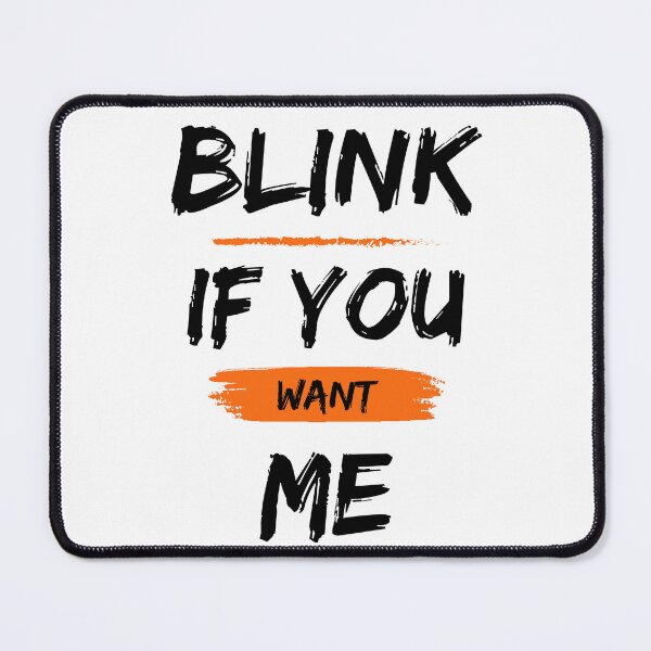 Item preview, Blink if you want me funny sarcastic - Funny Valentine  designed and sold by AppareIIndustry.