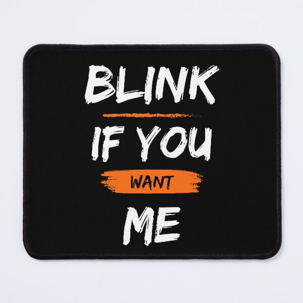 Item preview, Blink if you want me funny sarcastic - Funny Valentine designed and sold by AppareIIndustry.