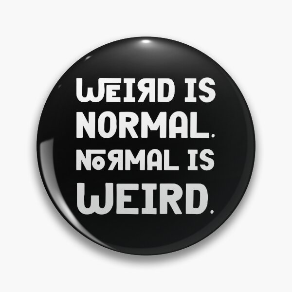 Item preview, Weird is Normal designed and sold by Ellisano.