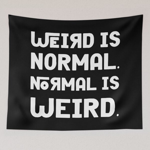 Item preview, Weird is Normal designed and sold by Ellisano.