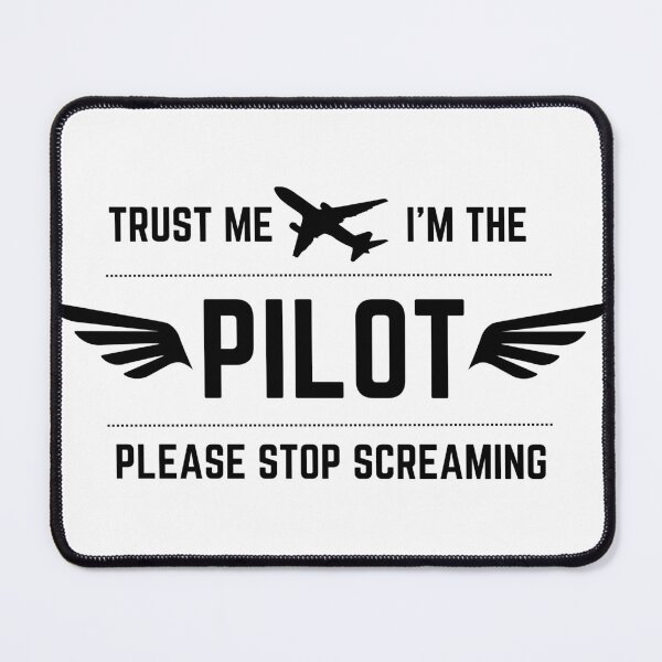 Item preview, Trust Me I'm The Pilot Please Stop Screaming Black designed and sold by SpicyAviator.
