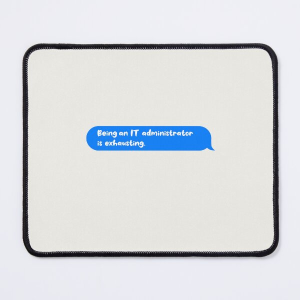 Item preview, Being An Adult Is Exhausting Funny Text Message IT Administrator designed and sold by CandyDroidMerch.
