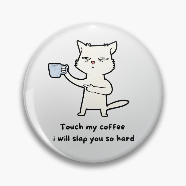 Item preview, Touch My Coffee I Will Slap You So Hard designed and sold by Hichem Ben Boubaker.