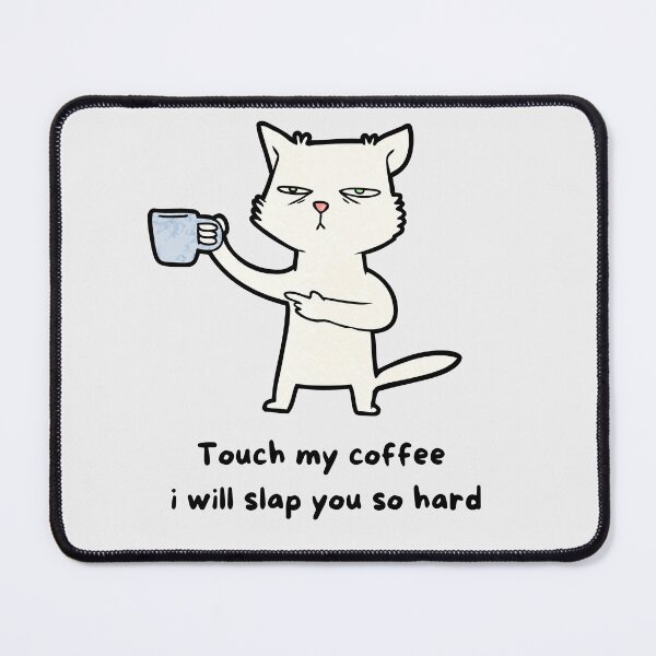 Item preview, Touch My Coffee I Will Slap You So Hard designed and sold by Hichem Ben Boubaker.