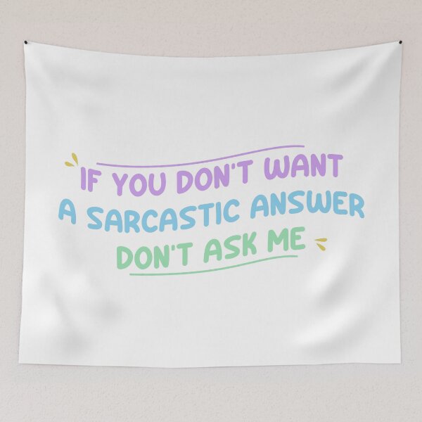 Item preview, If you don't want a sarcastic answer don't ask me - Funny Sarcastic Saying designed and sold by Blonc-ou.
