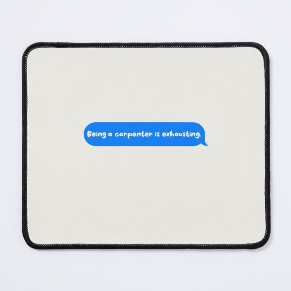 Item preview, Being An Adult Is Exhausting Funny Text Message Carpenter designed and sold by CandyDroidMerch.