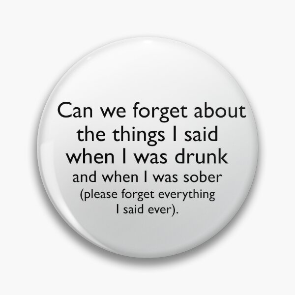 Item preview, can we forget about the things i said when i was drunk and when i was sober designed and sold by rimbuy.