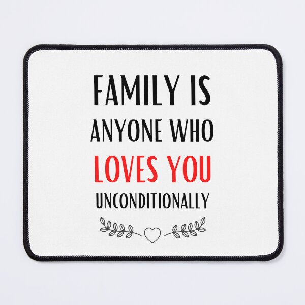 Item preview, Family Is Anyone Who Loves You Unconditionally designed and sold by medben.