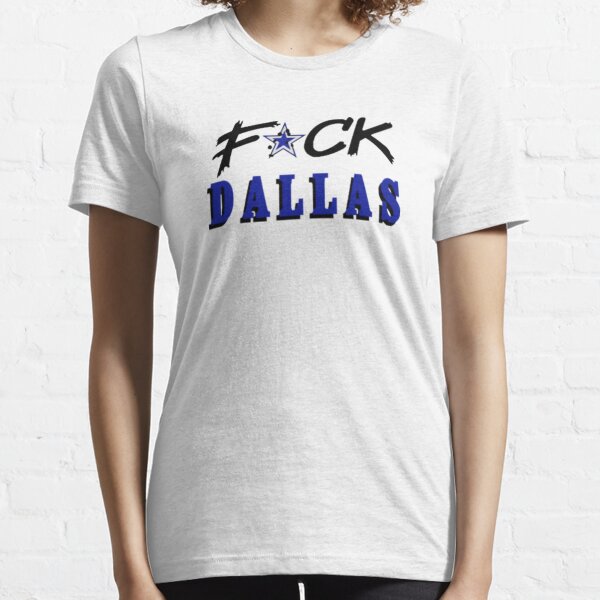 Fuck Dallas Essential T-Shirt