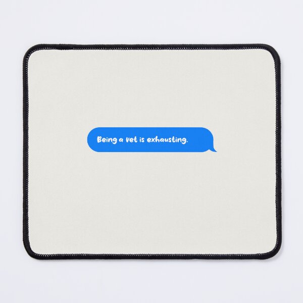 Item preview, Being An Adult Is Exhausting Funny Text Message Vet designed and sold by CandyDroidMerch.