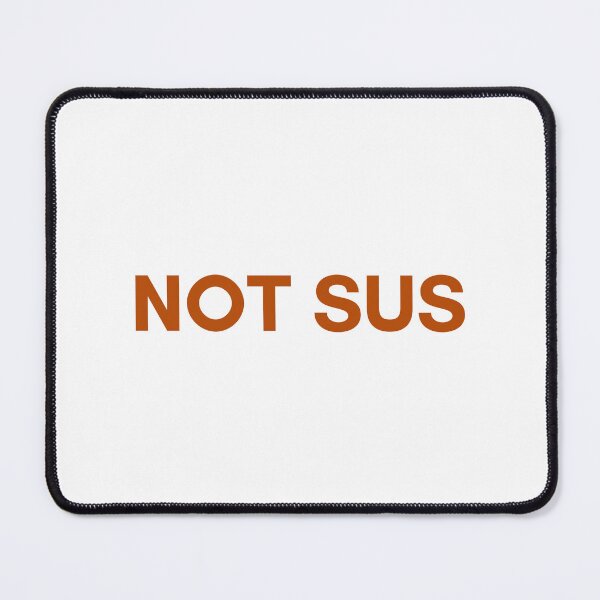Item preview, Not Sus Meme Text Design designed and sold by St3fy.