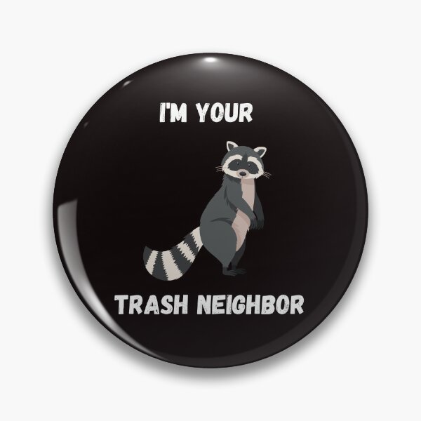 Item preview, I'm your trash neighbor designed and sold by ijustwannaplay.
