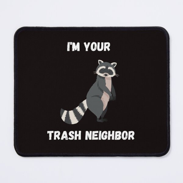 Item preview, I'm your trash neighbor designed and sold by ijustwannaplay.