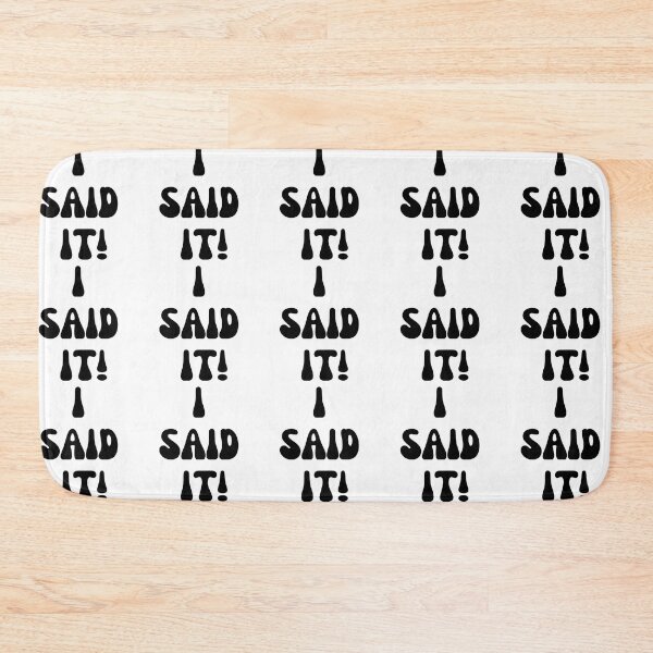 Item preview, I SAID IT! designed and sold by Finds.