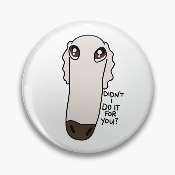 Item preview, Didn't I do it for you? Long nose dog meme designed and sold by lilitsybell.