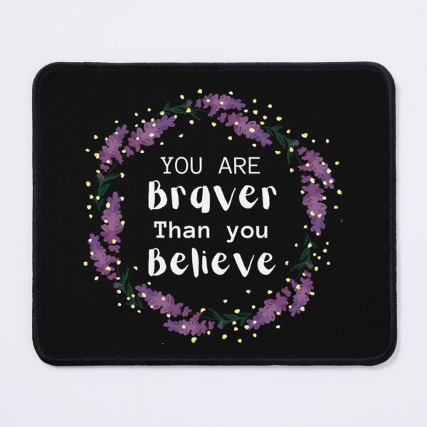 Item preview, You are Braver Than you Believe  designed and sold by NishiiAgrawal.