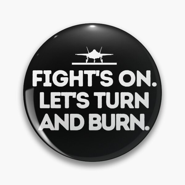 Item preview, Fight's on! Let's turn and burn. designed and sold by mksjr.