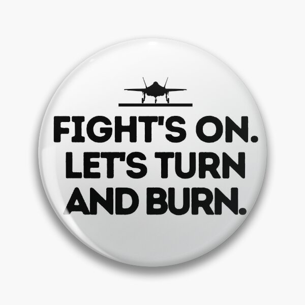 Item preview, Fight's on! Let's turn and burn. designed and sold by mksjr.