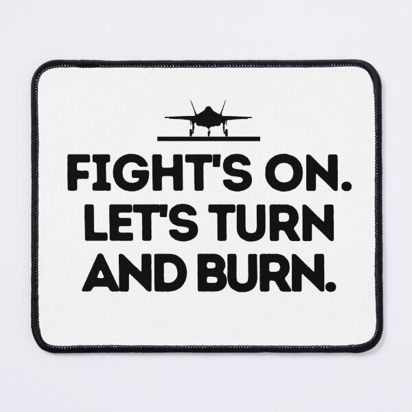 Item preview, Fight's on! Let's turn and burn. designed and sold by mksjr.