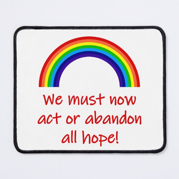 Item preview, We Must Now Act Or Abandon All Hope  designed and sold by CrankyOldDude.