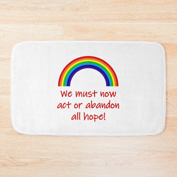 Item preview, We Must Now Act Or Abandon All Hope  designed and sold by CrankyOldDude.