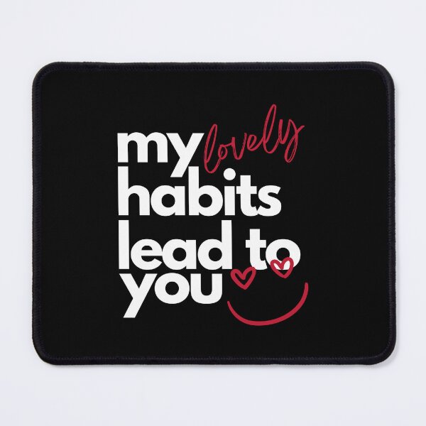 Item preview, My lovely habits lead to you designed and sold by Anvc-Art.