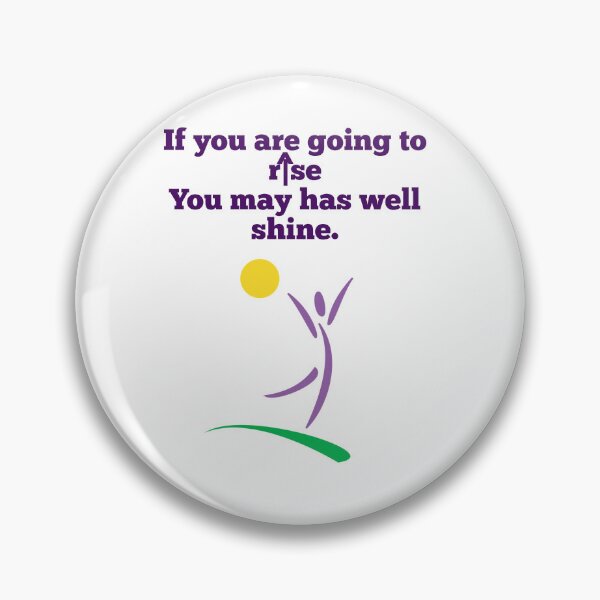 Item preview, If you are going to rise. You may has well shine.  designed and sold by Kidzx6.