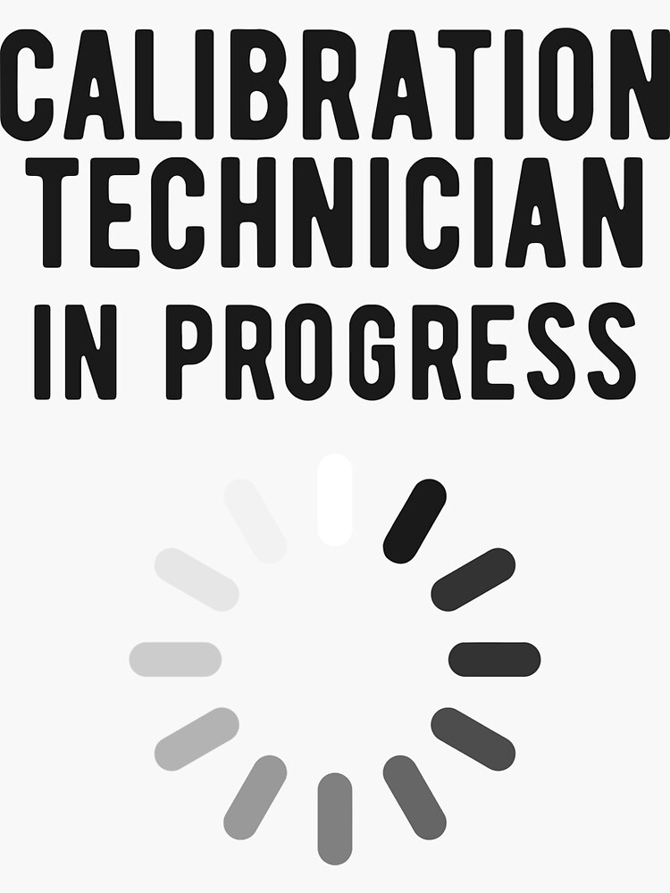 "Calibration Technician in Training" Sticker for Sale by NestaReign