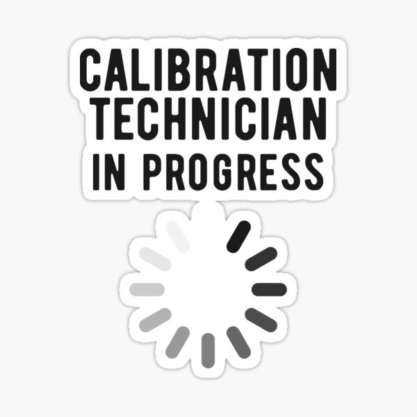 "Calibration Technician in Training" Sticker for Sale by NestaReign